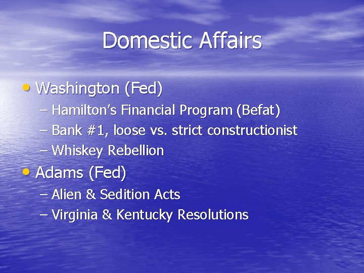 Domestic Affairs • Washington (Fed) – Hamilton’s Financial Program (Befat) – Bank #1, loose