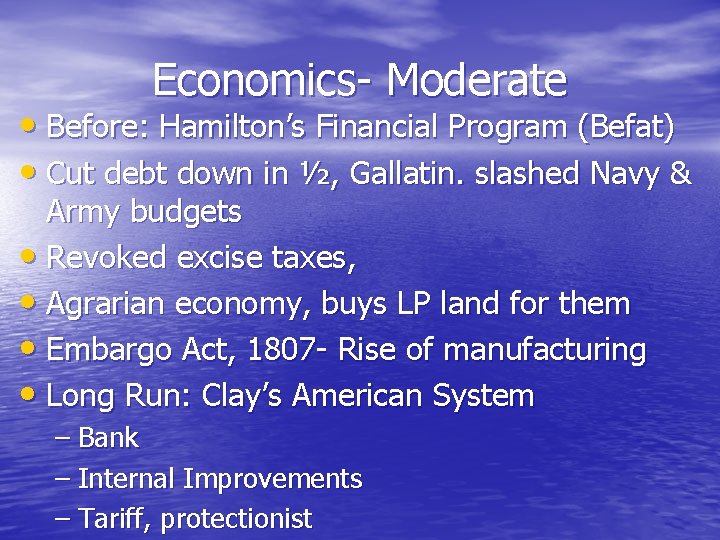 Economics- Moderate • Before: Hamilton’s Financial Program (Befat) • Cut debt down in ½,
