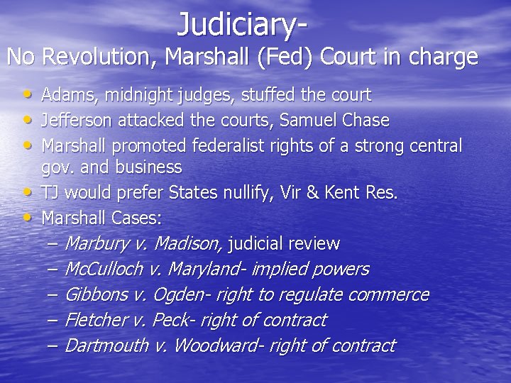 Judiciary- No Revolution, Marshall (Fed) Court in charge • Adams, midnight judges, stuffed the