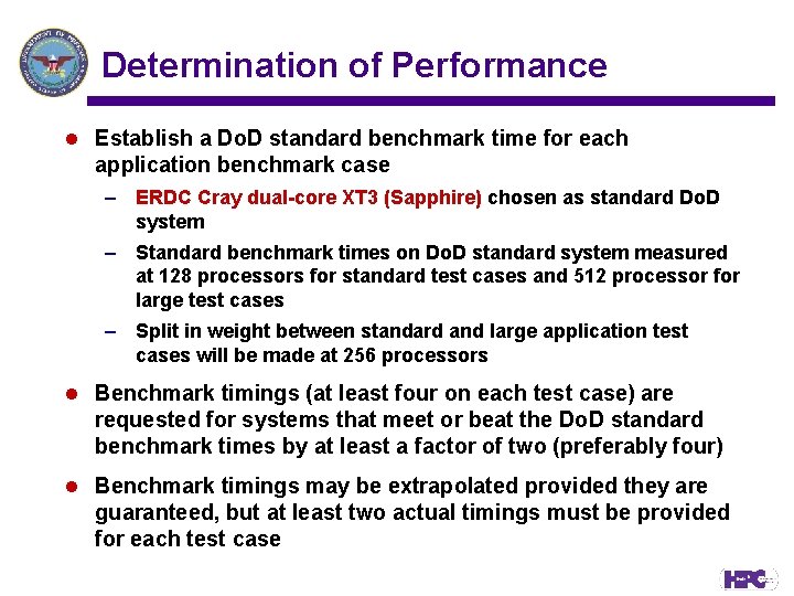 Determination of Performance l Establish a Do. D standard benchmark time for each application