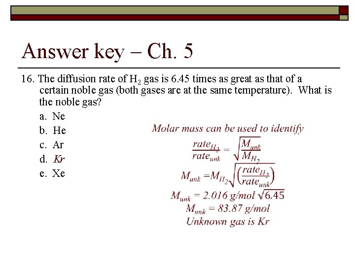 Answer key – Ch. 5 16. The diffusion rate of H 2 gas is