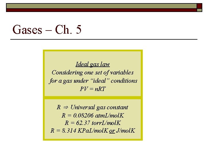 Gases – Ch. 5 Ideal gas law Considering one set of variables for a