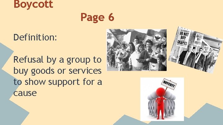 Boycott Page 6 Definition: Refusal by a group to buy goods or services to Boycott Page 6 Definition: Refusal by a group to buy goods or services to
