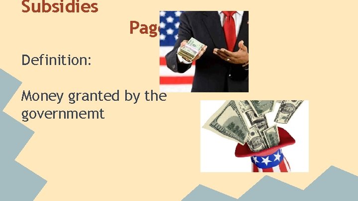 Subsidies Page 10 Definition: Money granted by the governmemt  Subsidies Page 10 Definition: Money granted by the governmemt