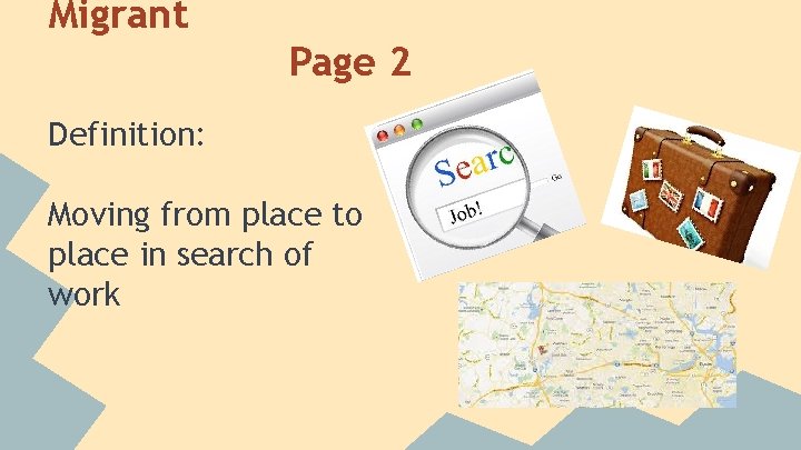 Migrant Page 2 Definition: Moving from place to place in search of work  Migrant Page 2 Definition: Moving from place to place in search of work
