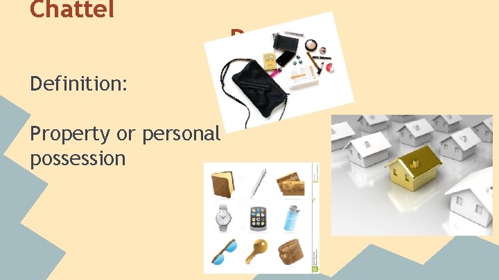 Chattel Page 2 Definition: Property or personal possession  Chattel Page 2 Definition: Property or personal possession