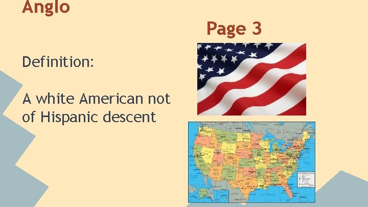 Anglo Page 3 Definition: A white American not of Hispanic descent  Anglo Page 3 Definition: A white American not of Hispanic descent
