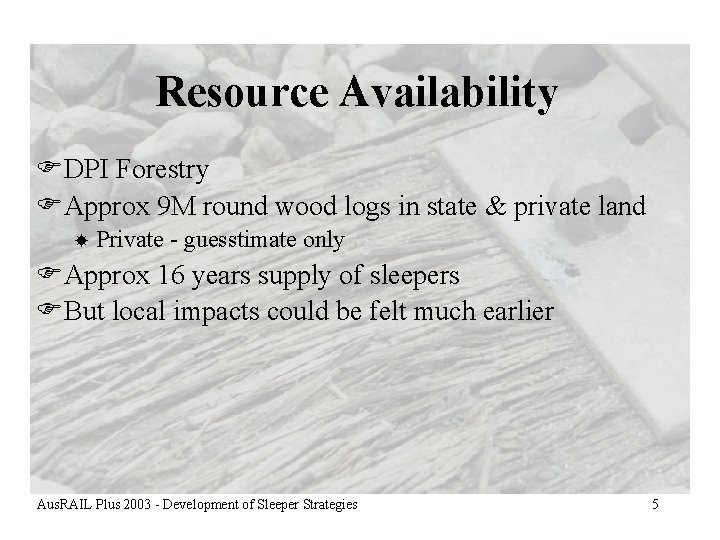 Resource Availability FDPI Forestry FApprox 9 M round wood logs in state & private