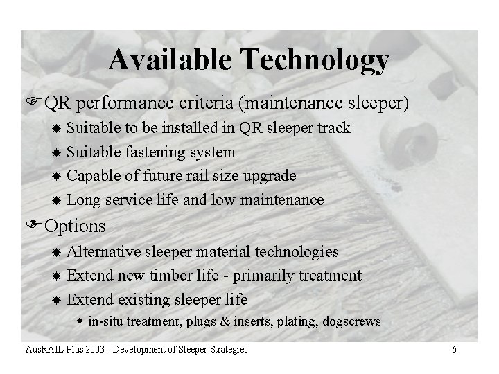 Available Technology FQR performance criteria (maintenance sleeper) Suitable to be installed in QR sleeper