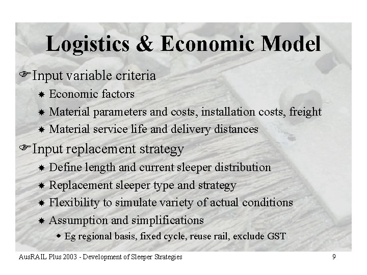 Logistics & Economic Model FInput variable criteria Economic factors Material parameters and costs, installation