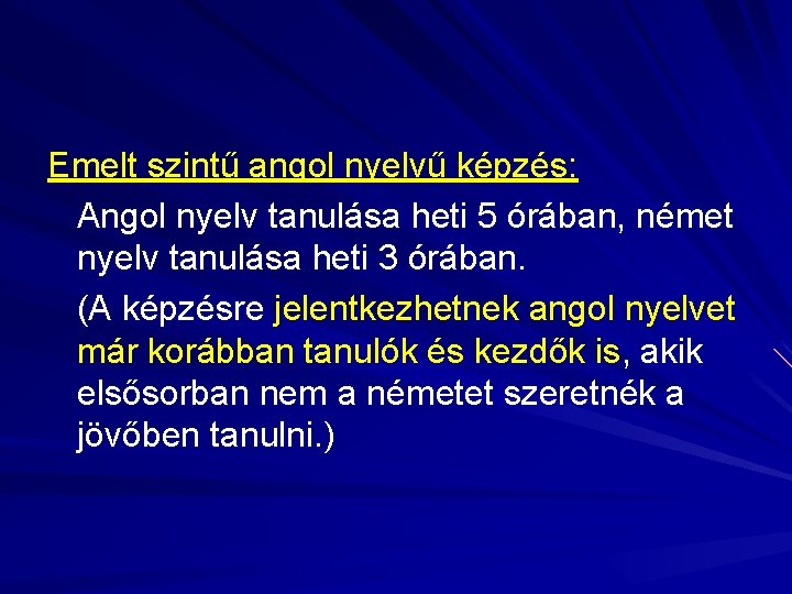 Emelt szintű angol nyelvű képzés: Angol nyelv tanulása heti 5 órában, német nyelv tanulása