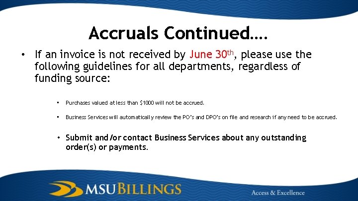 Accruals Continued…. • If an invoice is not received by June 30 th, please