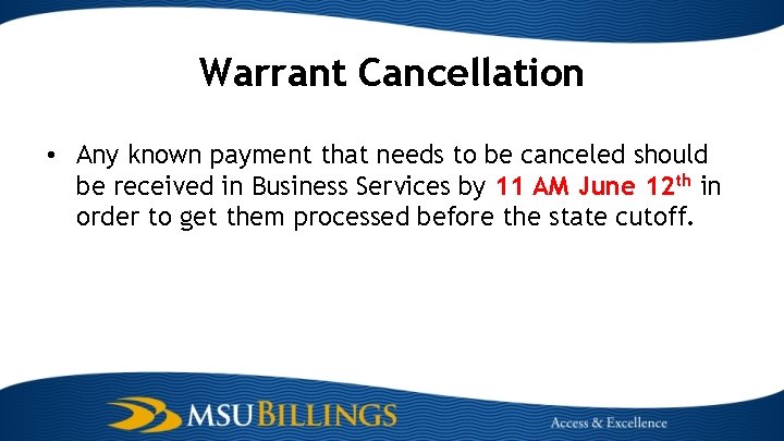 Warrant Cancellation • Any known payment that needs to be canceled should be received