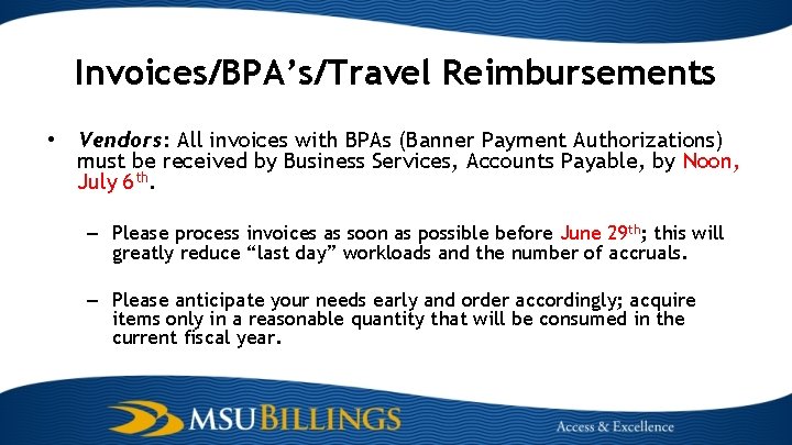 Invoices/BPA’s/Travel Reimbursements • Vendors: All invoices with BPAs (Banner Payment Authorizations) must be received