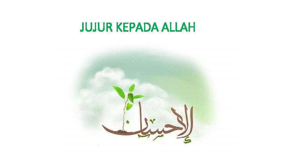 JUJUR KEPADA ALLAH 