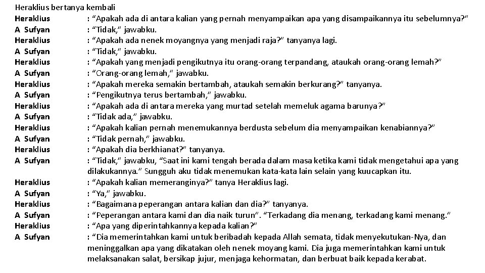 Heraklius bertanya kembali Heraklius : “Apakah ada di antara kalian yang pernah menyampaikan apa