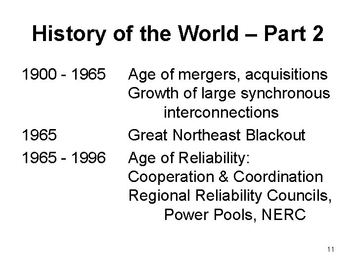 History of the World – Part 2 1900 - 1965 - 1996 Age of