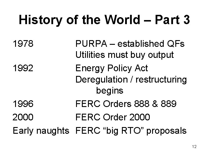 History of the World – Part 3 1978 PURPA – established QFs Utilities must