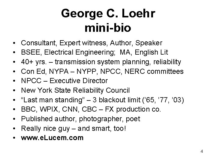 George C. Loehr mini-bio • • • Consultant, Expert witness, Author, Speaker BSEE, Electrical