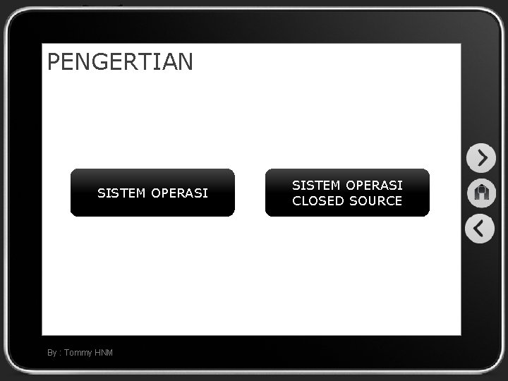PENGERTIAN SISTEM OPERASI By : Tommy HNM SISTEM OPERASI CLOSED SOURCE 
