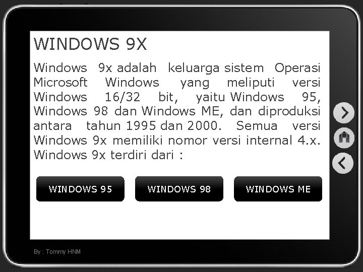 WINDOWS 9 X Windows 9 x adalah keluarga sistem Operasi Microsoft Windows yang meliputi