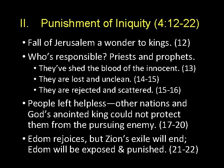 II. Punishment of Iniquity (4: 12 -22) • Fall of Jerusalem a wonder to