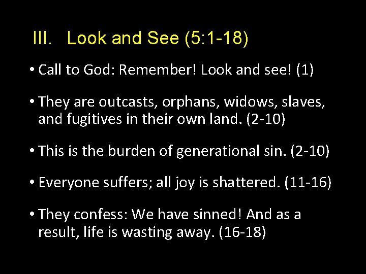 III. Look and See (5: 1 -18) • Call to God: Remember! Look and