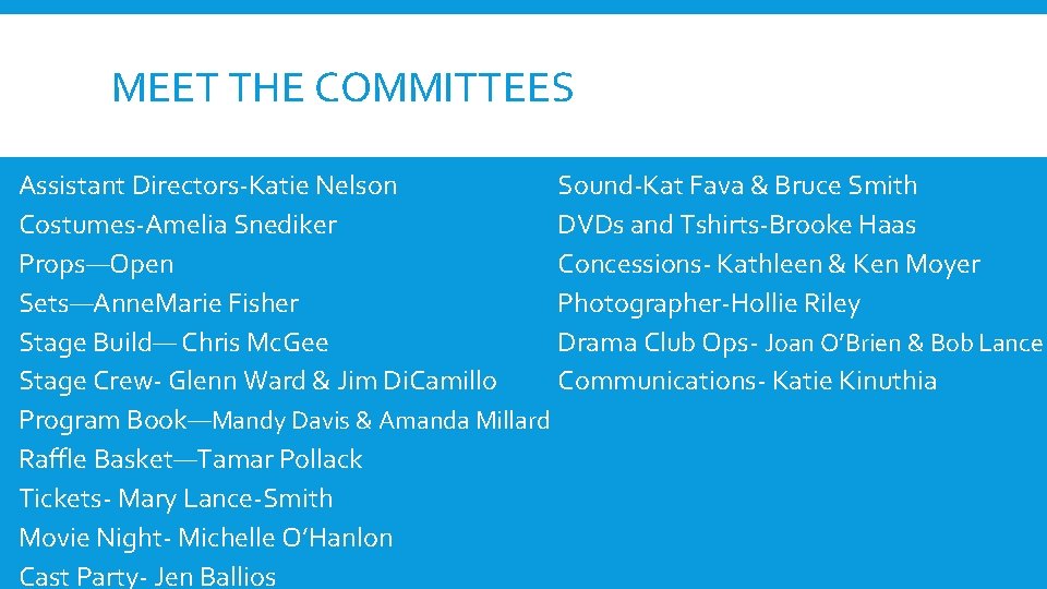 MEET THE COMMITTEES Sound-Kat Fava & Bruce Smith Assistant Directors-Katie Nelson DVDs and Tshirts-Brooke