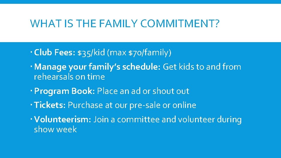 WHAT IS THE FAMILY COMMITMENT? Club Fees: $35/kid (max $70/family) Manage your family’s schedule: