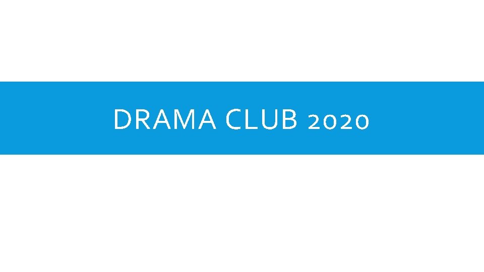 DRAMA CLUB 2020 