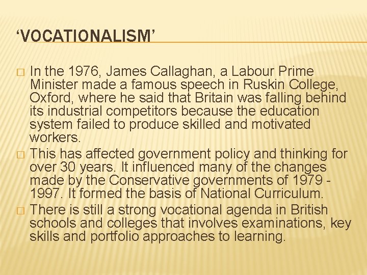 ‘VOCATIONALISM’ In the 1976, James Callaghan, a Labour Prime Minister made a famous speech