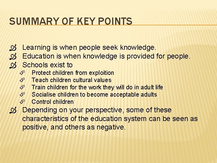 SUMMARY OF KEY POINTS Learning is when people seek knowledge. Education is when knowledge