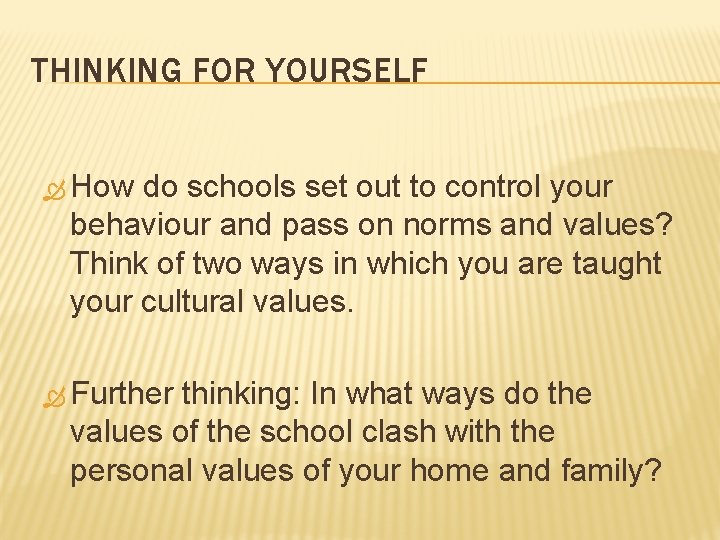 THINKING FOR YOURSELF How do schools set out to control your behaviour and pass