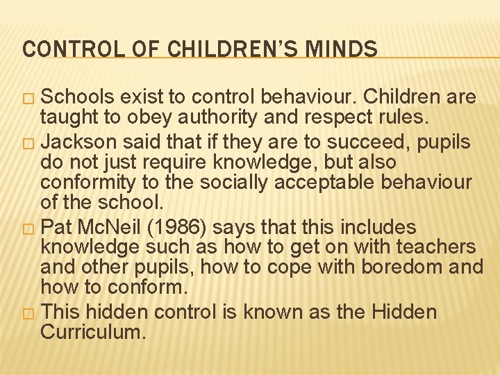 CONTROL OF CHILDREN’S MINDS � Schools exist to control behaviour. Children are taught to