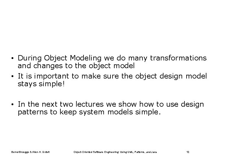  • During Object Modeling we do many transformations and changes to the object