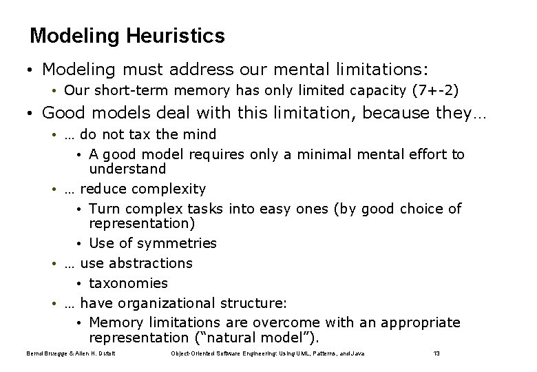 Modeling Heuristics • Modeling must address our mental limitations: • Our short-term memory has
