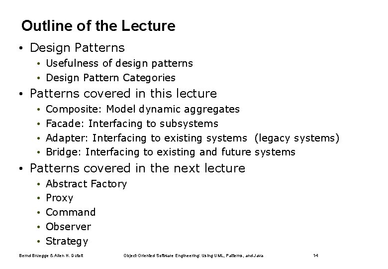 Outline of the Lecture • Design Patterns • Usefulness of design patterns • Design