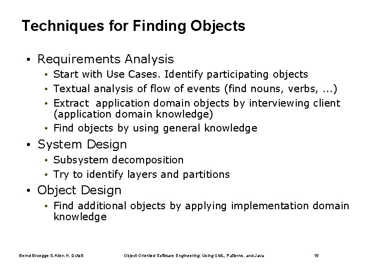 Techniques for Finding Objects • Requirements Analysis • Start with Use Cases. Identify participating