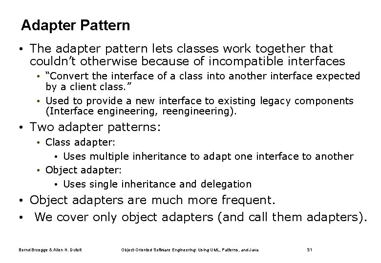 Adapter Pattern • The adapter pattern lets classes work together that couldn’t otherwise because