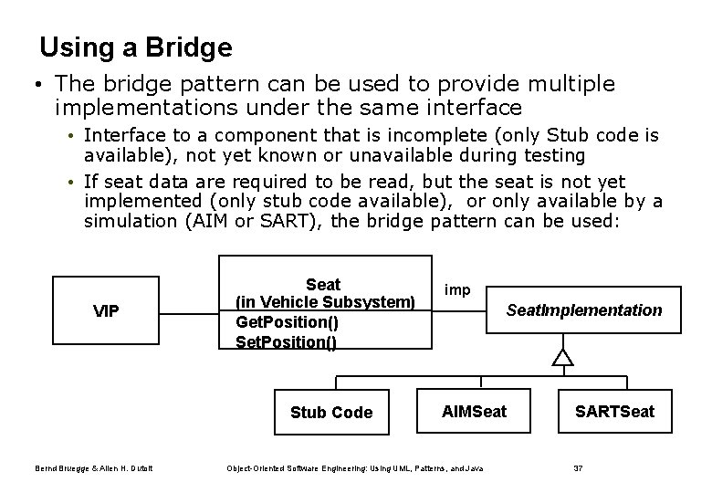 Using a Bridge • The bridge pattern can be used to provide multiple implementations