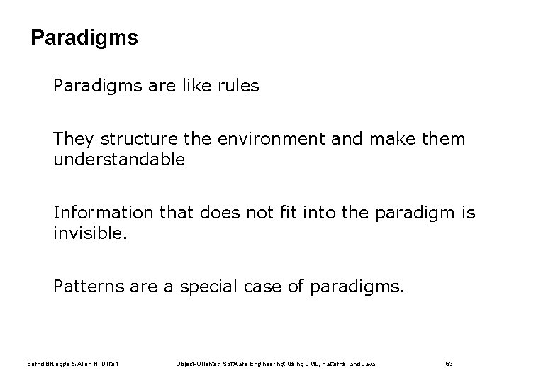 Paradigms • Paradigms are like rules • They structure the environment and make them