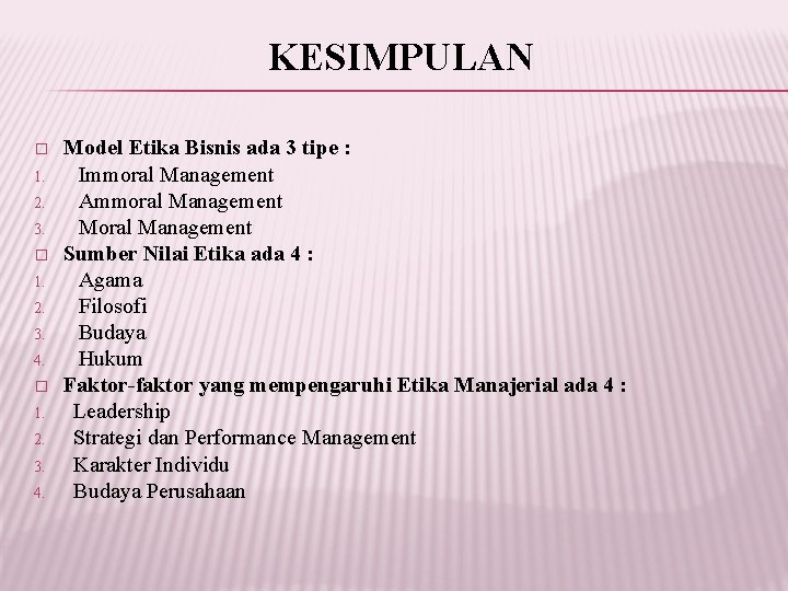 KESIMPULAN � 1. 2. 3. 4. Model Etika Bisnis ada 3 tipe : Immoral