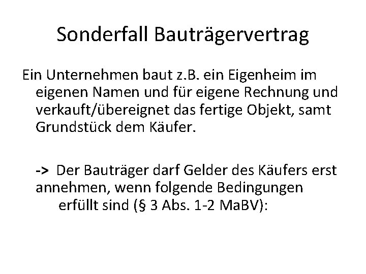Sonderfall Bauträgervertrag Ein Unternehmen baut z. B. ein Eigenheim im eigenen Namen und für