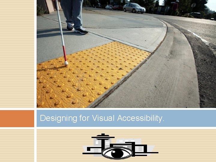 Designing for Visual Accessibility. 