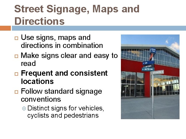 Street Signage, Maps and Directions Use signs, maps and directions in combination Make signs