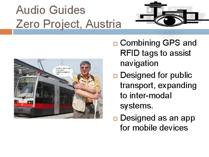 Audio Guides Zero Project, Austria Combining GPS and RFID tags to assist navigation Designed