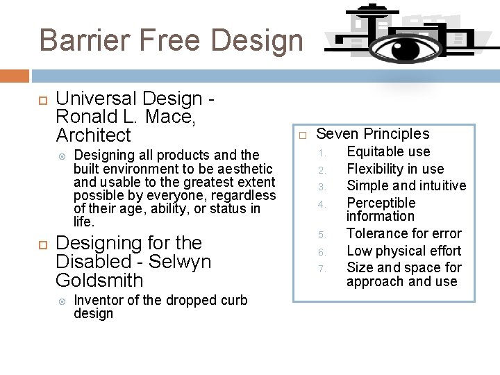 Barrier Free Design Universal Design Ronald L. Mace, Architect Designing all products and the