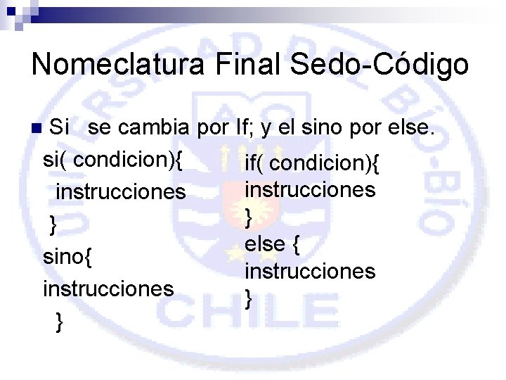 Nomeclatura Final Sedo-Código Si se cambia por If; y el sino por else. si(