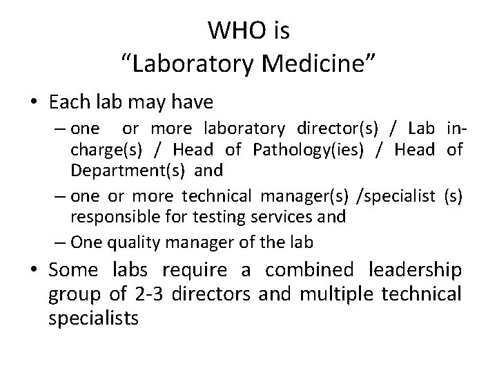 WHO is “Laboratory Medicine” • Each lab may have – one or more laboratory