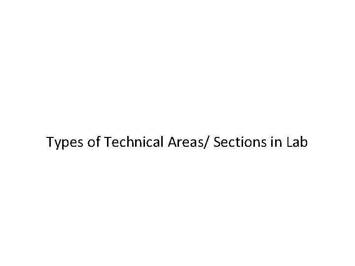 Types of Technical Areas/ Sections in Lab 